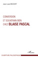 Conversion et souverain bien chez Blaise Pascal (9782296993273-front-cover)