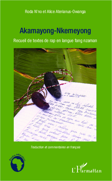 Akamayong-Nkemeyong, Recueil de textes de rap en langue fang nzaman - Traduction et commentaires en français (9782296997233-front-cover)