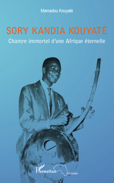 Sory Kandia Kouyaté, Chantre immortel d'une Afrique éternelle (9782296964839-front-cover)