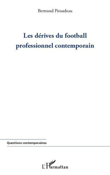 Dérives du football professionnel contemporain (9782296961388-front-cover)