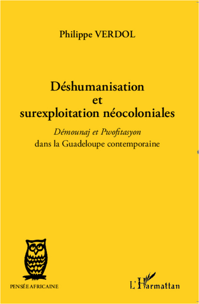 Déshumanisation et surexploitation néocoloniales, Démounaj et Pwofitasyon dans la Guadeloupe contemporaine (9782296995147-front-cover)
