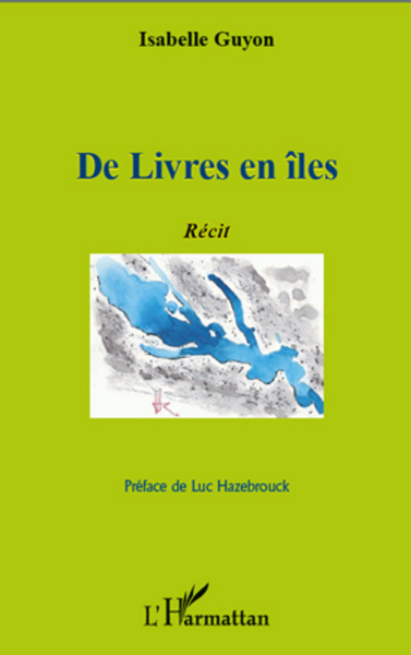 De Livres en îles, Récit - Préface de Luc Hazebrouck (9782296967380-front-cover)