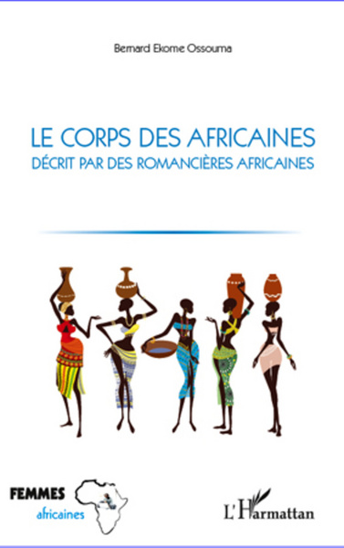 Le corps des africaines décrit par des romancières africaines (9782296967007-front-cover)