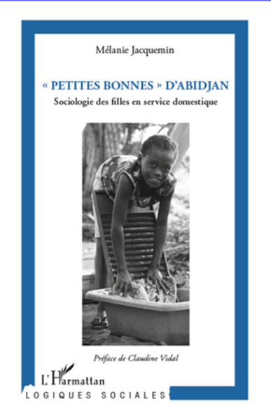 Petites bonnes d'Abidjan, Sociologie des filles en service domestique (9782296966710-front-cover)