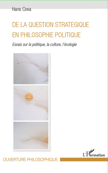 De la question stratégique en philosophie politique, Essais sur la politique, la culture, l'écologie (9782296960664-front-cover)