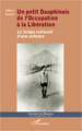 Un petit Dauphinois de l'Occupation à la Libération, Le temps retrouvé d'une enfance (9782296993778-front-cover)