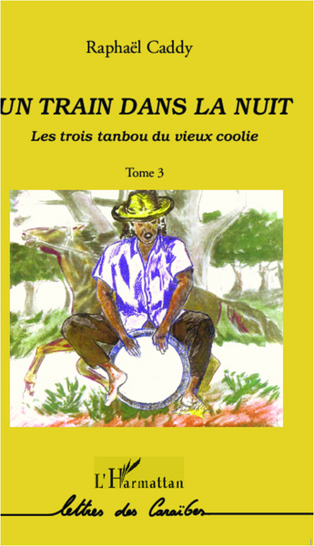 Un train dans la nuit, Les trois tanbou du vieux coolie - (tome 3) (9782296964334-front-cover)