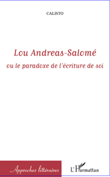 Lou Andreas-Salomé, ou le paradoxe de l'écriture de soi (9782296961739-front-cover)