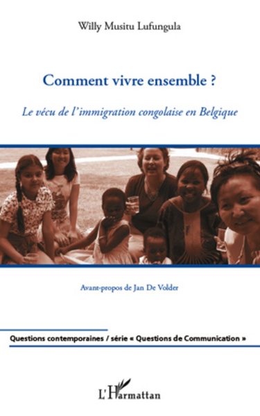 Comment vivre ensemble ?, Le vécu de l'immigration congolaise en Belgique (9782296961302-front-cover)