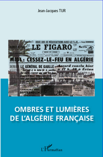 Ombres et lumières de l'Algérie française (9782296969728-front-cover)