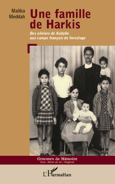 Une famille de Harkis, Des oliviers de Kabylie aux camps français de forestage (9782296967496-front-cover)