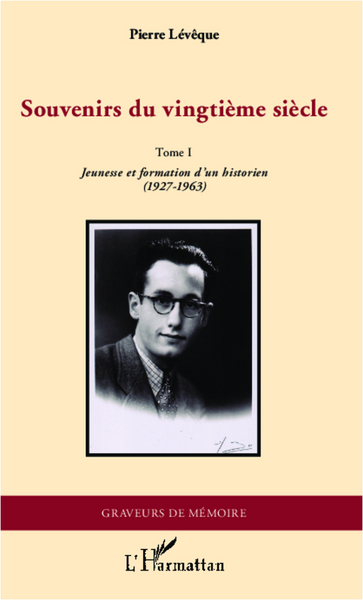 Souvenirs du vingtième siècle, Tome 1 - Jeunesse et formation d'un historien (1927-1963) (9782296996366-front-cover)