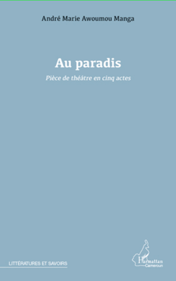 Au paradis, Pièce de théâtre en cinq actes (9782296965058-front-cover)
