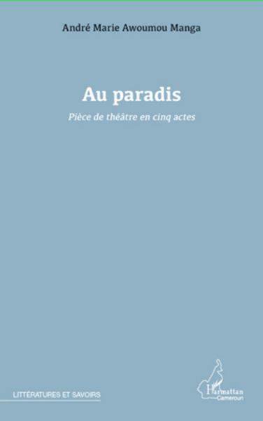 Au paradis, Pièce de théâtre en cinq actes (9782296965058-front-cover)