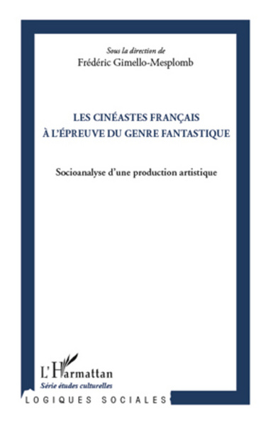 Les cinéastes français à l'épreuve du genre fantastique, Socioanalyse d'une production artistique (9782296968059-front-cover)