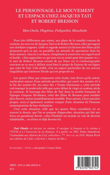 Le personnage, le mouvement et l'espace de Jacques Tati et Robert Bresson, Mon Oncle, Playtime, Pickpocket, Mouchette (9782296965744-back-cover)