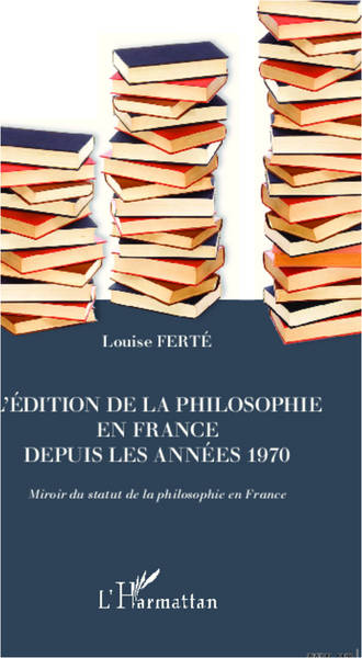 L'édition de la philosophie en France depuis les années 1970, Miroir du statut de la philosophie en France (9782296996786-front-cover)