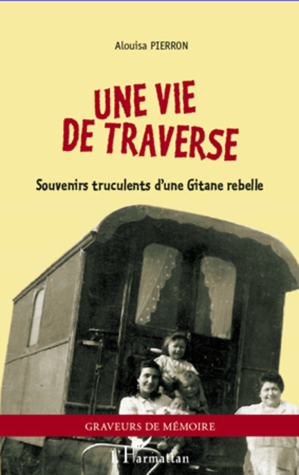 Une vie de traverse, Souvenirs truculents d'une Gitane rebelle (9782296970182-front-cover)