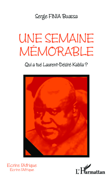 Une semaine mémorable, Qui a tué Laurent-Désiré Kabila ? (9782296995086-front-cover)