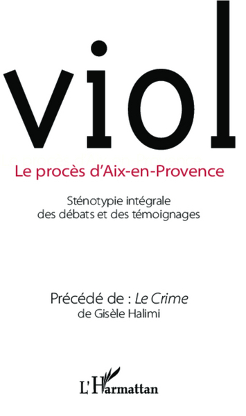 Viol, Le procès d'Aix-en-Provence - Précédé de Le Crime de Gisèle Halimi (9782296994447-front-cover)