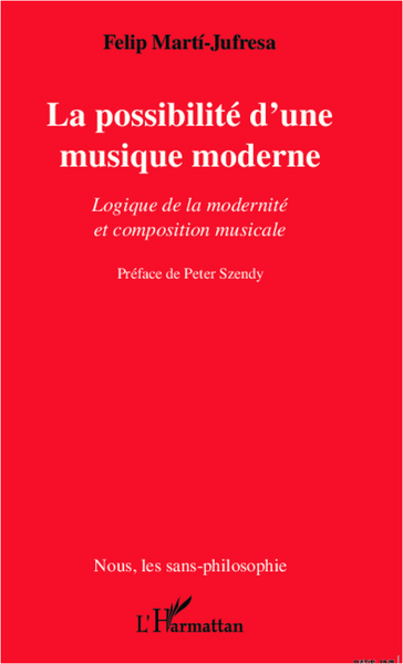 La possibilité d'une musique moderne, Logique de la modernité et composition musicale (9782296996724-front-cover)