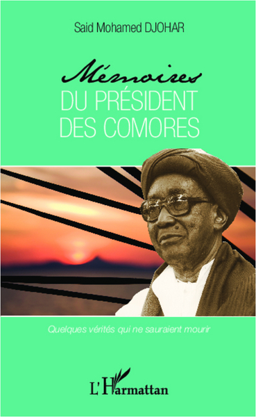 Mémoires du président des Comores, Quelques vérités qui ne sauraient mourir (9782296995123-front-cover)