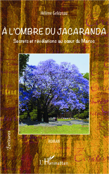 A l'ombre du jacaranda, Secrets et révélations au coeur du Maroc - Roman (9782296965379-front-cover)