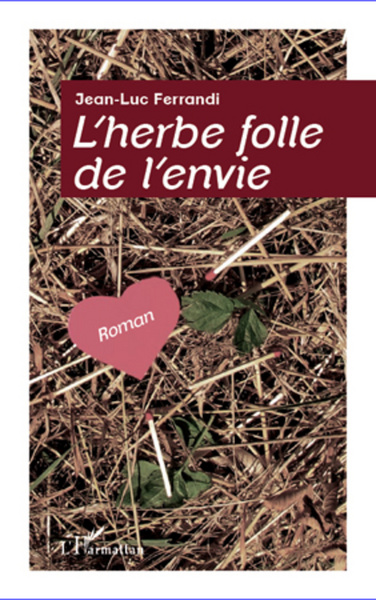 L'herbe folle de l'envie, Roman (9782296966994-front-cover)
