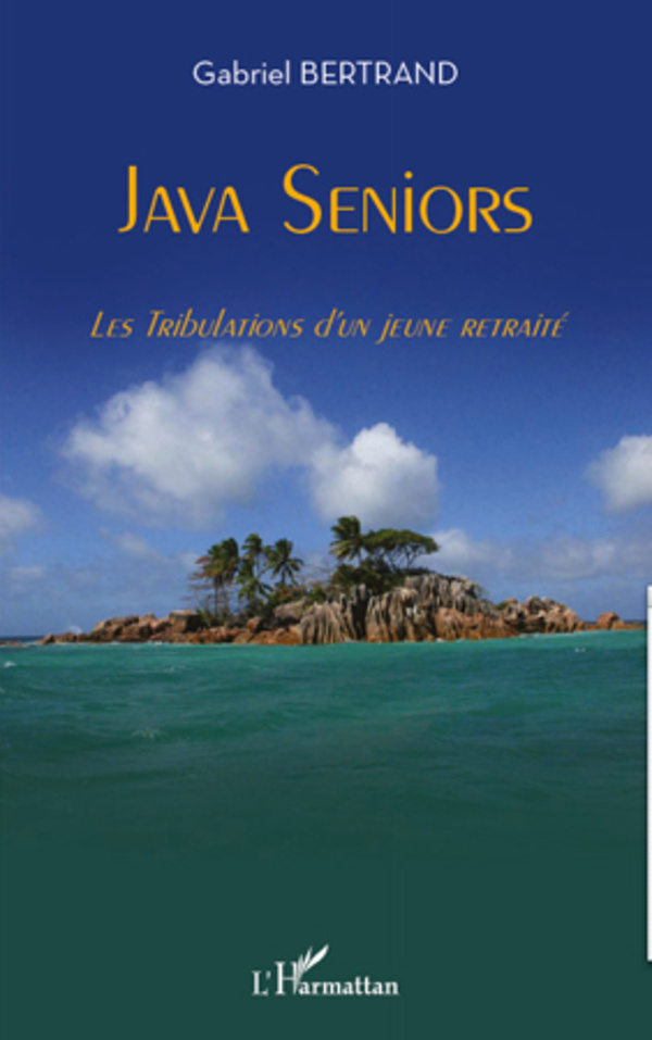 Java Seniors, Les Tribulations d'un jeune retraité (9782296963429-front-cover)