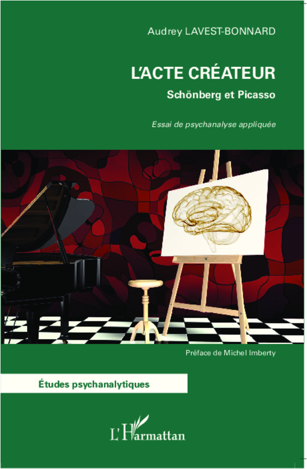 L'Acte créateur, Schönberg et Picasso - Essai de psychanalyse appliquée (9782296967809-front-cover)