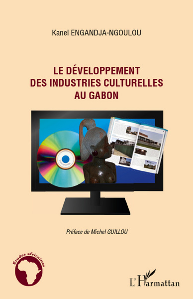 Le développement des industries culturelles au Gabon (9782296960459-front-cover)