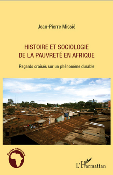 Histoire et sociologie de la pauvreté en Afrique, Regards croisés sur un phénomène durable (9782296963306-front-cover)