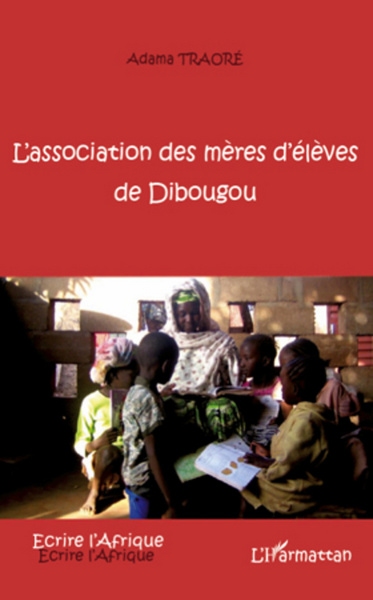 L'association des mères d'élèves de Dibougou (9782296964006-front-cover)