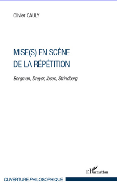 Mise(s) en scène de la répétition, Bergman, Dreyer, Ibsen, Strindberg (9782296969353-front-cover)