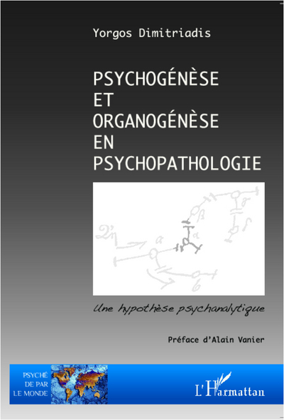 Psychogénèse et organogénèse en psychopathologie (9782296997820-front-cover)