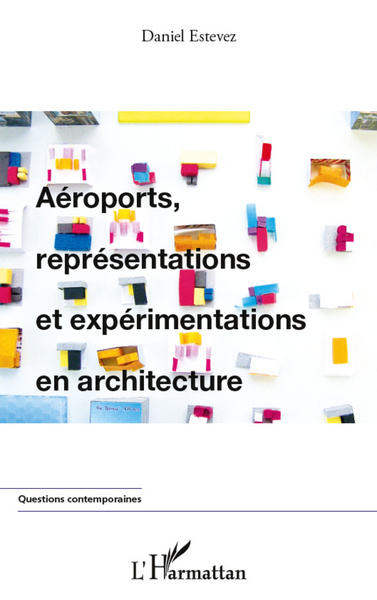 Aéroports, représentations et expérimentations en architecture (9782296961814-front-cover)