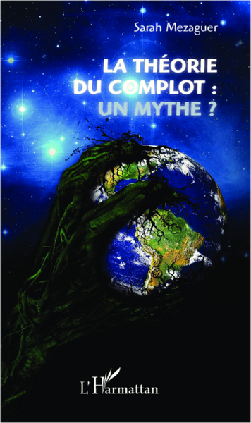 La théorie du complot : un mythe ? (9782296967281-front-cover)