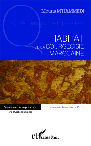 Habitat de la bourgeoisie marocaine (9782296998438-front-cover)