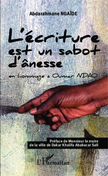L'écriture est un sabot d'ânesse, en hommage à Oumar NDAO (9782296998834-front-cover)