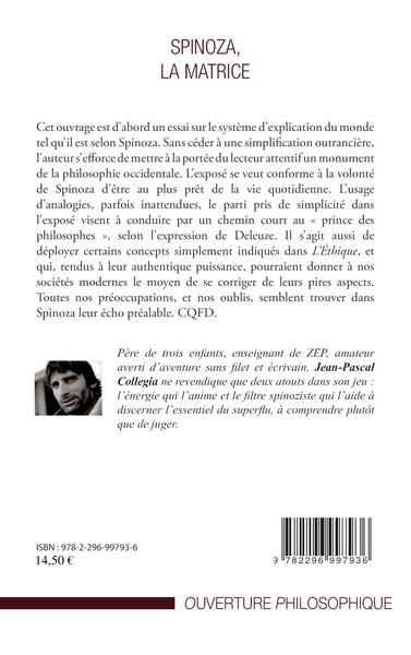 Spinoza, La matrice, Nouveaux éclairages sur le bonheur, la liberté, la hérarchie, l'éternité, la mort, la morale, Dieu, le chao (9782296997936-back-cover)