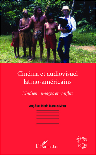 Cinéma et audiovisuel latino-américains, L'indien : images et conflits (9782296997066-front-cover)