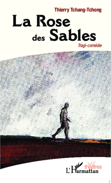 La Rose des Sables, Tragi-comédie (9782296992771-front-cover)