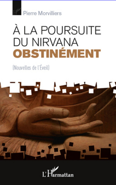 A la poursuite du Nirvana obstinément, Nouvelles de l'Eveil (9782296962644-front-cover)