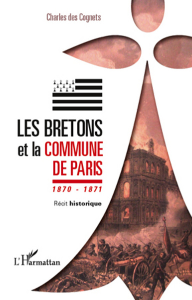Les Bretons et la Commune de Paris 1870 - 1871, Récit historique (9782296991163-front-cover)