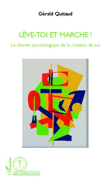 Lève-toi et marche !, Le chemin psychologique de la création de soi (9782296993204-front-cover)