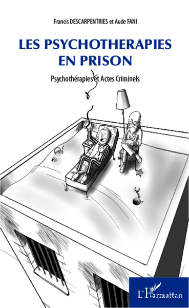 Les psychothérapies en prison, Psychothérapies et Actes Criminels (9782296998285-front-cover)