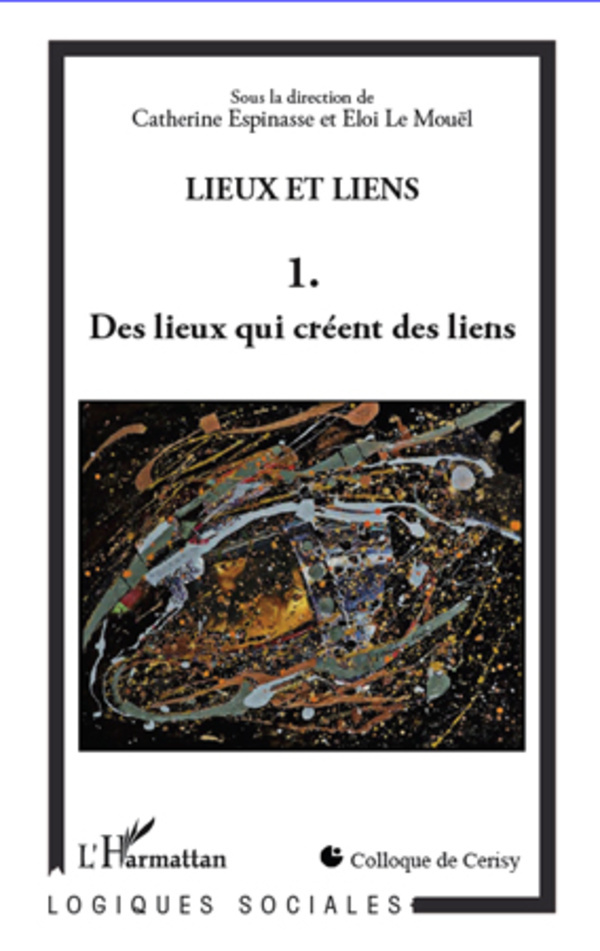 Lieux et liens  (Tome 1), Des lieux qui créent des liens (9782296964112-front-cover)