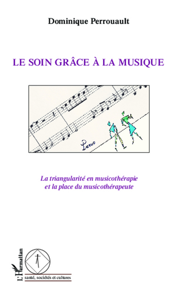 Le soin grâce à la musique, La triangularité en musicothérapie et la place du musicothérapeute (9782296997837-front-cover)