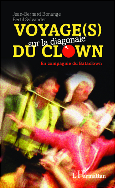 Voyage(s) sur la diagonale du clown, En compagnie du Bataclown (9782296994973-front-cover)