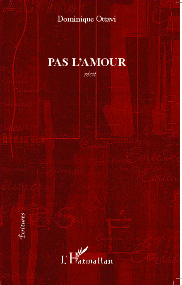 Pas l'amour, Récit (9782296992139-front-cover)